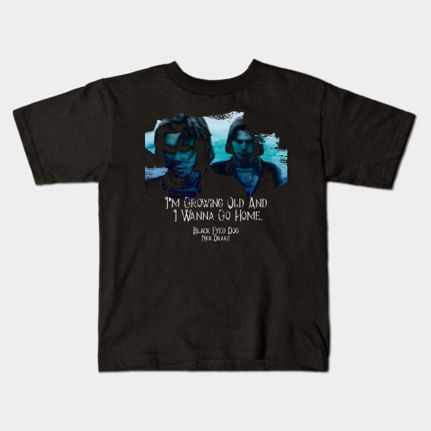 Nick Drake Black Eyed Dog Lyric Design Kids T-Shirt by HellwoodOutfitters